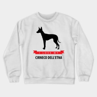 I Love My Cirneco dell'Etna Crewneck Sweatshirt